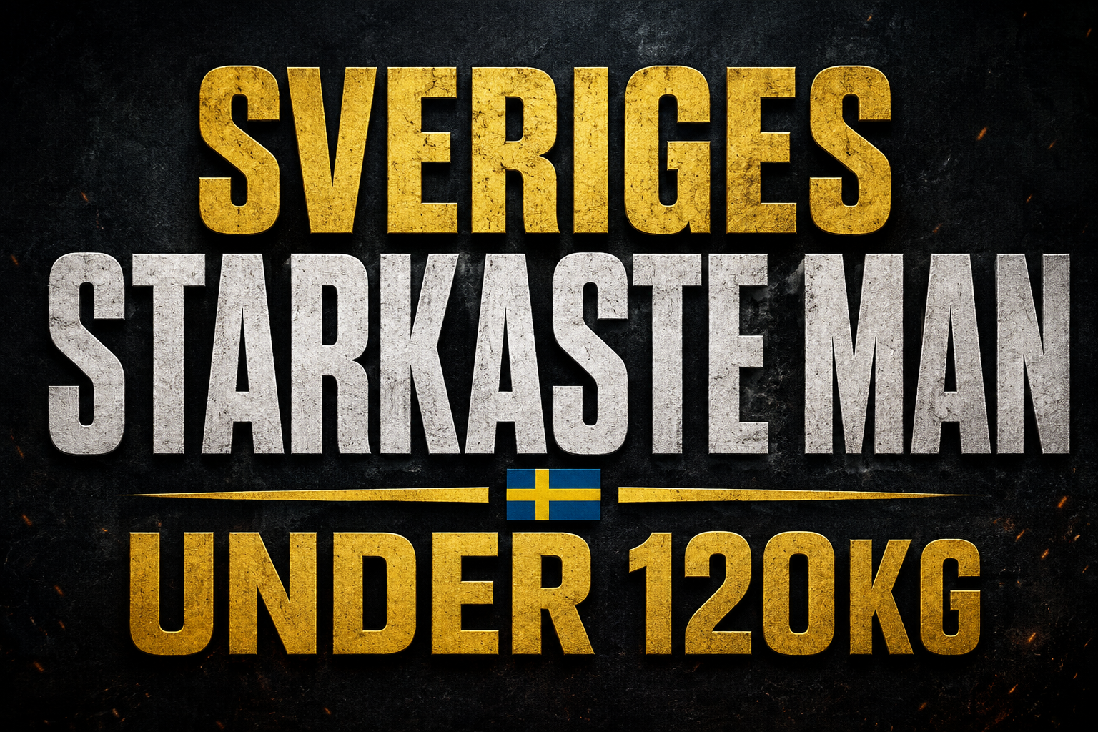 SVERIGES STARKASTE MAN U120 – FINALEN 2026